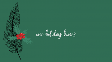 A sketch of a feather with some holly, in front of a dark green background. The text reads "our holiday hours" in a handwritten-style font